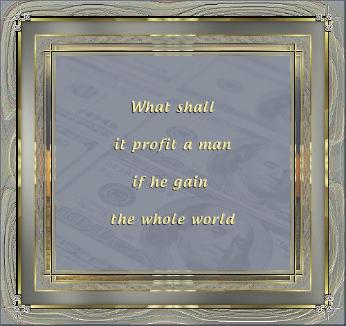 Text quote on a decorative background: 'What shall it profit a man if he gain the whole world'